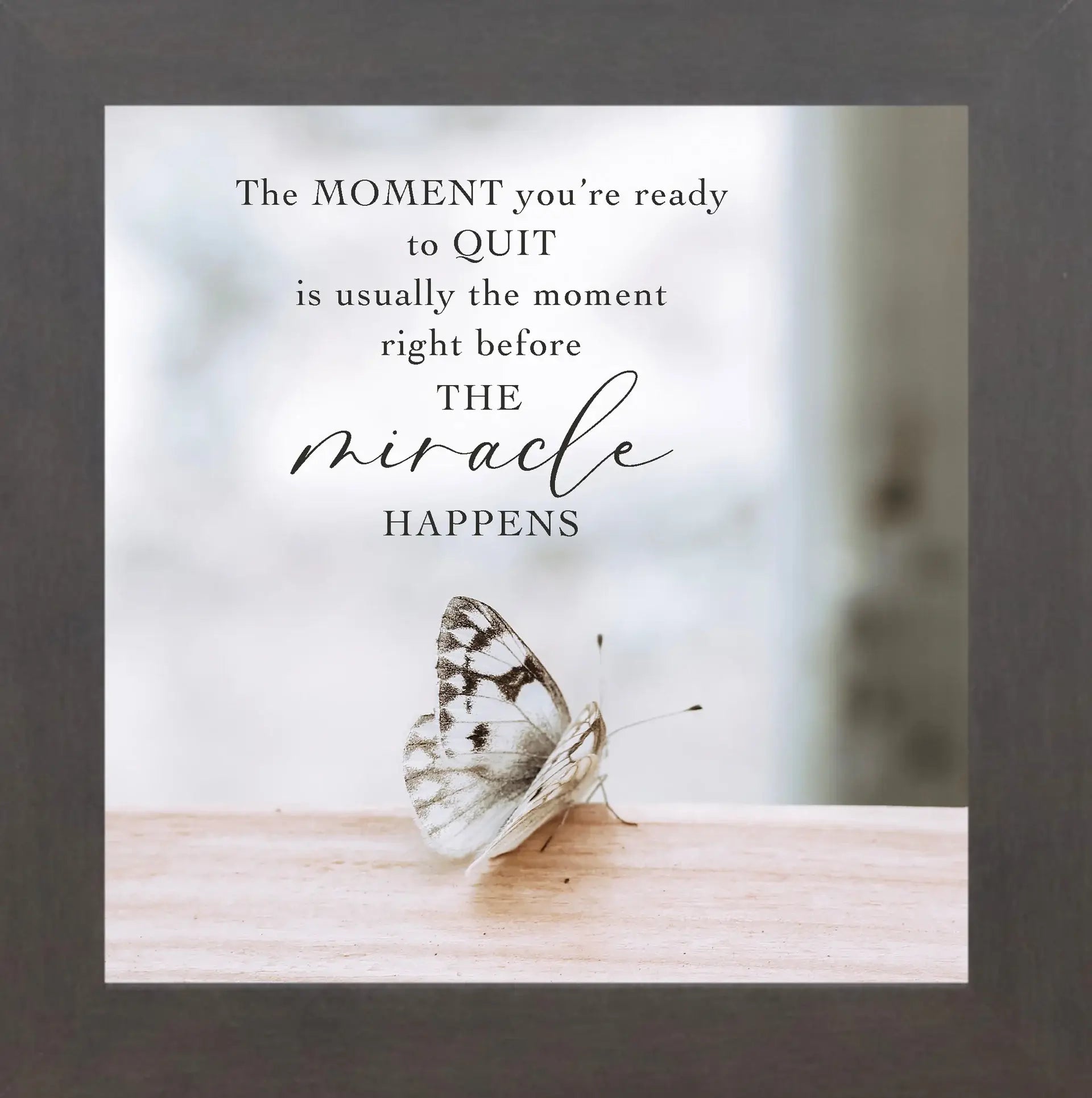 The Moment You're Ready To Quit Butterfly Inspirational Art