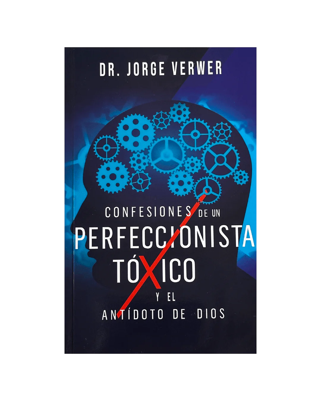 Confesiones de un Perfeccionista Tóxico de Jorge Verwer