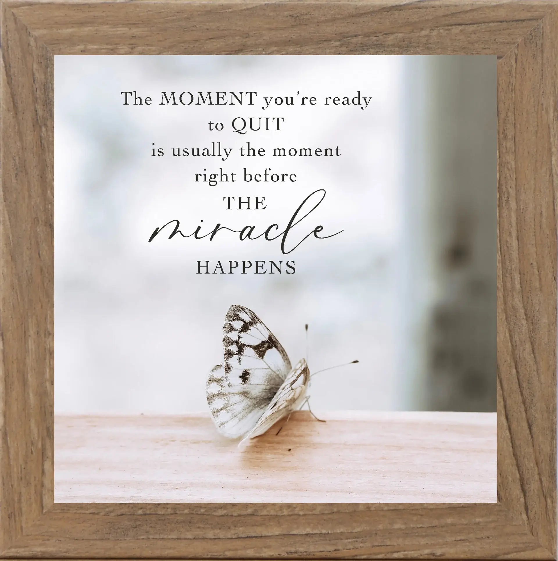 The Moment You're Ready To Quit Butterfly Inspirational Art