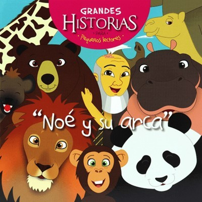Noé y Su Arca – Grandes Historias Para Pequeños Lectores