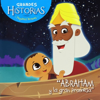 Abraham y La Gran Promesa – Grandes Historias Para Pequeños Lectores