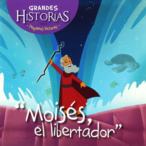 Moisés El Libertador – Grandes Historias Para Pequeños Lectores