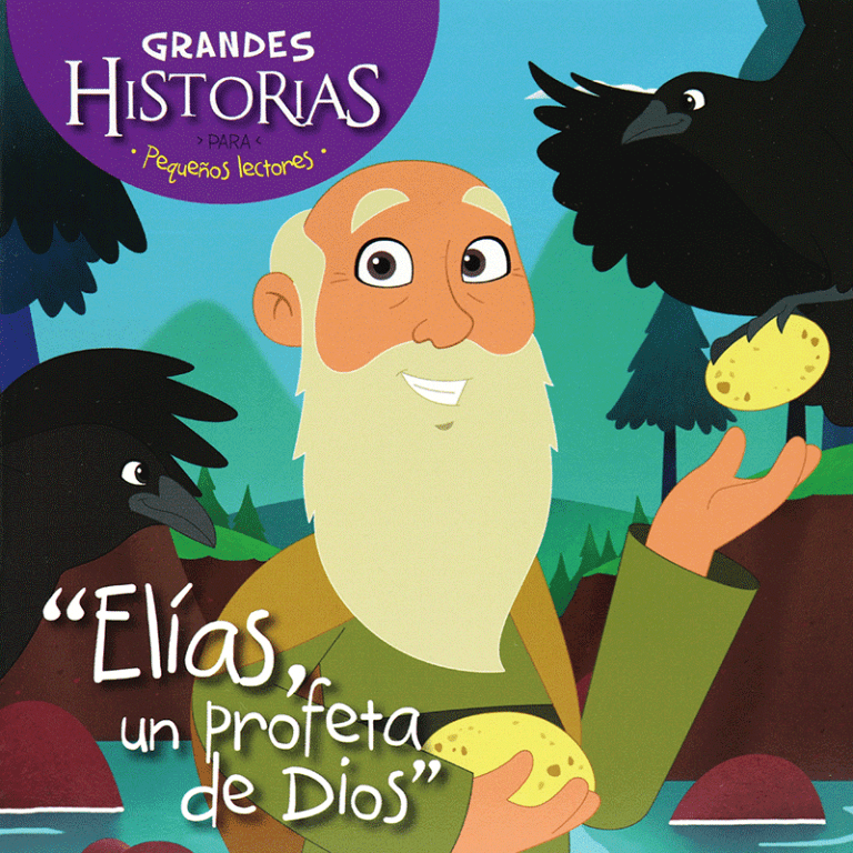 Elías Un Profeta de Dios – Grandes Historias Para Pequeños Lectores