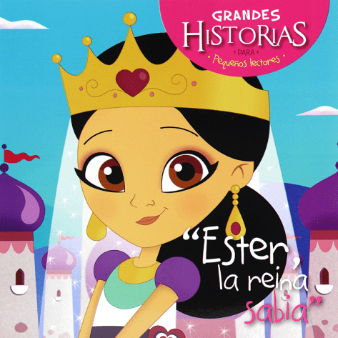 Ester La reina Sabia – Grandes Historias Para Pequeños Lectores