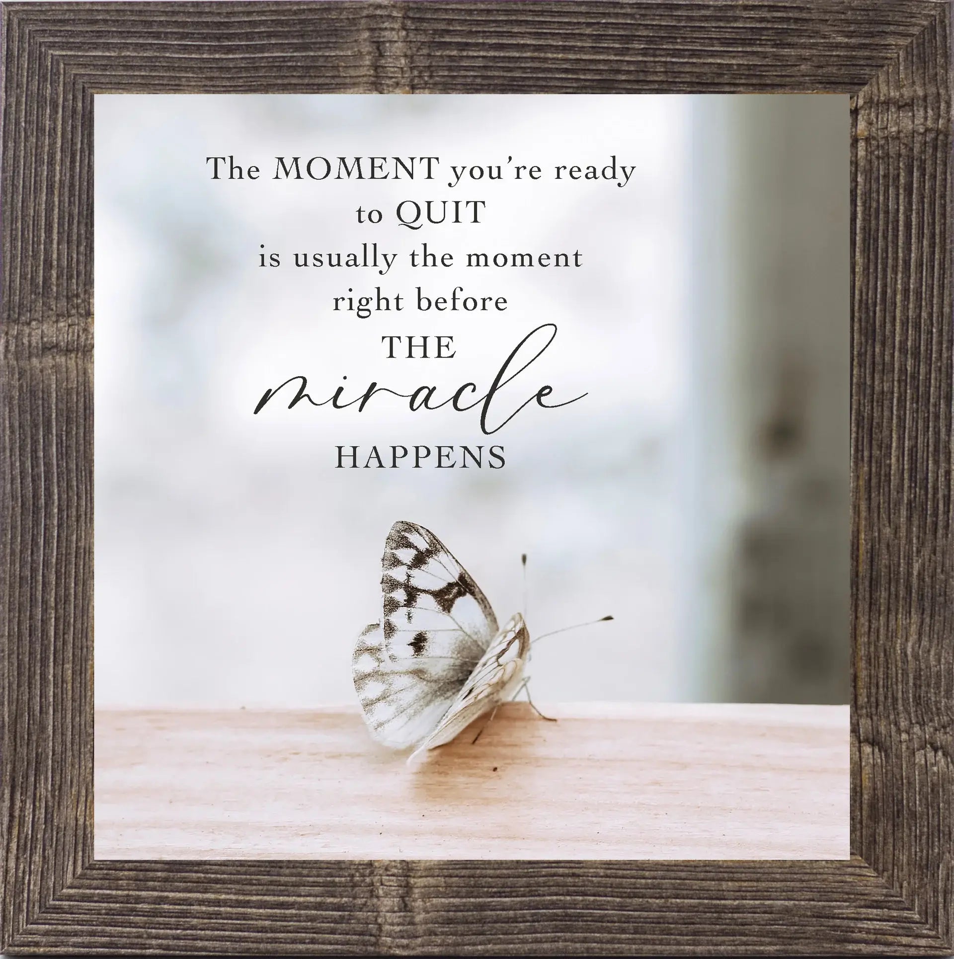The Moment You're Ready To Quit Butterfly Inspirational Art