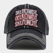 Load image into Gallery viewer, Say Howdy Get Rowdy Stay Punchy Message Vintage Baseball Cap
