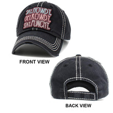 Load image into Gallery viewer, Say Howdy Get Rowdy Stay Punchy Message Vintage Baseball Cap
