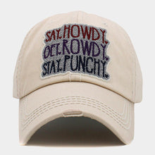 Load image into Gallery viewer, Say Howdy Get Rowdy Stay Punchy Message Vintage Baseball Cap
