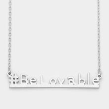 Load image into Gallery viewer, Silver &quot;#Be lovable&quot; message pendant necklace
