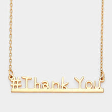 Load image into Gallery viewer, Gold &quot;#Thank you&quot; message pendant necklace
