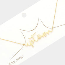 Load image into Gallery viewer, Gold Up Town Message Gold Dipped Metal Pendant Necklace
