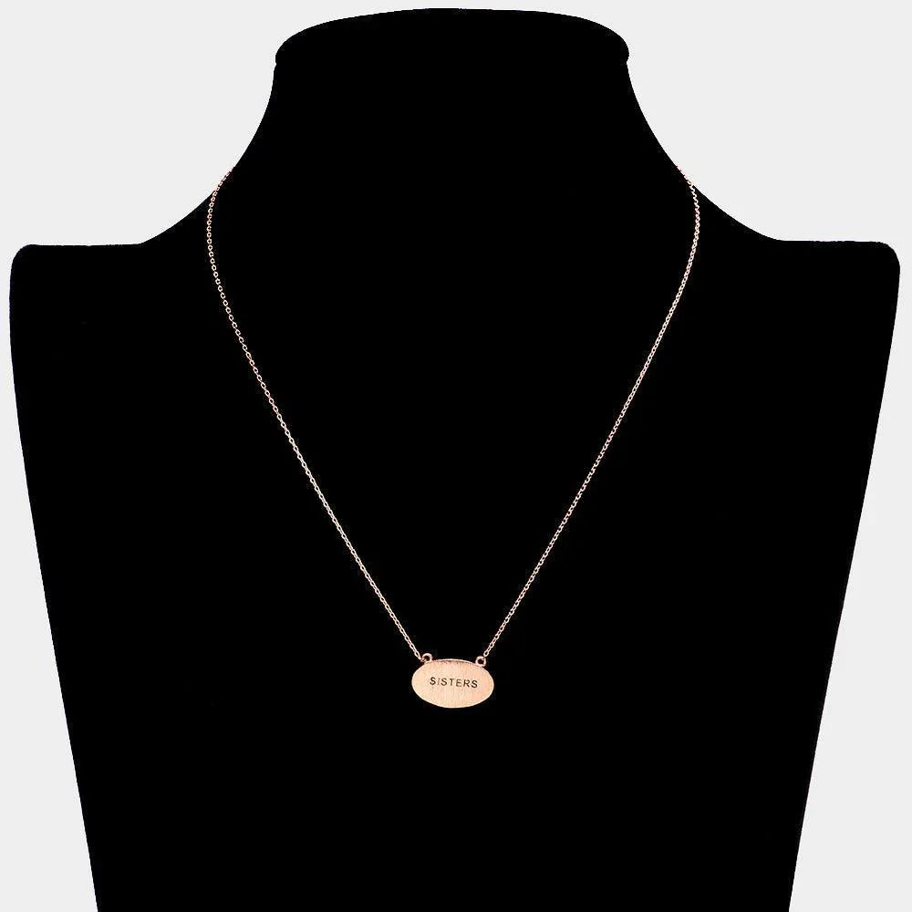 Rose Gold "Sisters" Message Brass Oval Metal Pendant Necklace - Jewelry Store by Erik Rayo