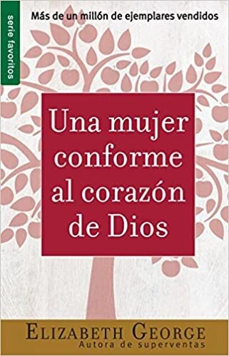 Una Mujer Conforme al Corazón de Dios - Elizabeth George